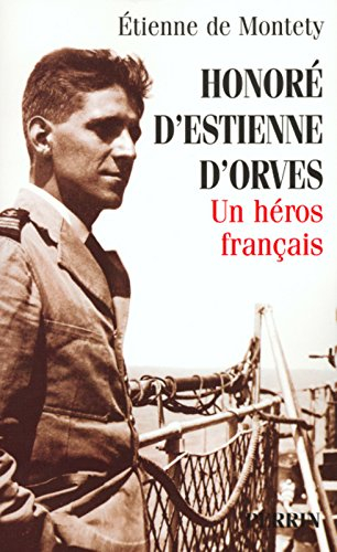 Honoré d'Estienne d'Orves : un héros français