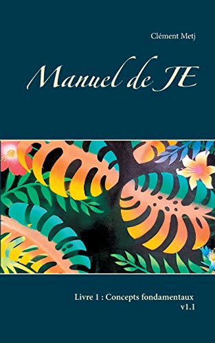 Manuel de JE : Livre 1 : Concepts fondamentaux