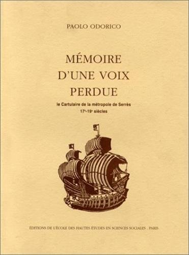 Mémoire d'une voix perdue : le cartulaire de la métropole de Serrès, 17e-19e siècles