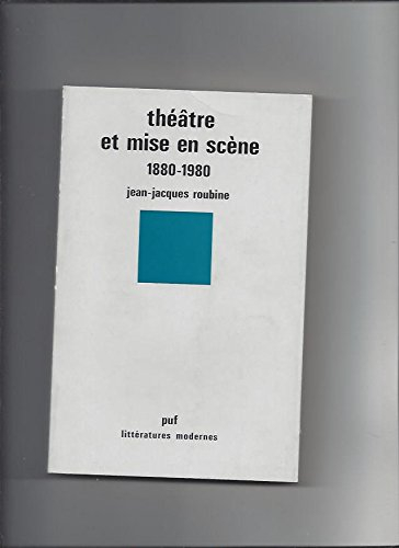 Théâtre et mise en scène, 1880-1980
