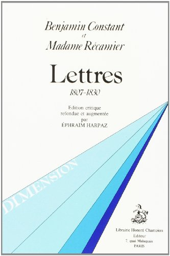 Benjamin Constant et Juliette Récamier : cent quatre-vingt-douze lettres
