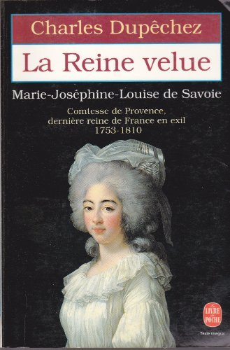 La reine velue : Marie Joséphine Louise de Savoie (1753-1810) dernière reine de France