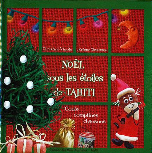 Noël sous les étoiles de Tahiti : conte, comptines, chansons