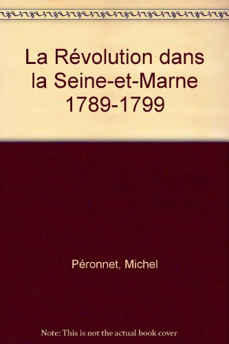 La Révolution en Seine-et-Marne : 1789-1799