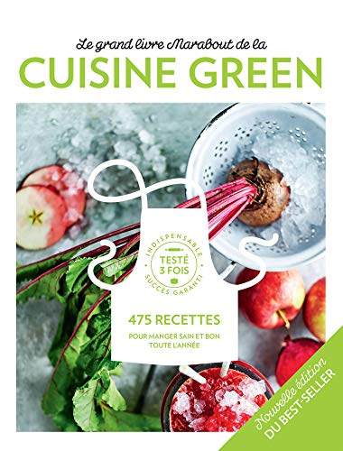 Le grand livre Marabout de la cuisine green : 475 recettes pour manger sain et bon toute l'année