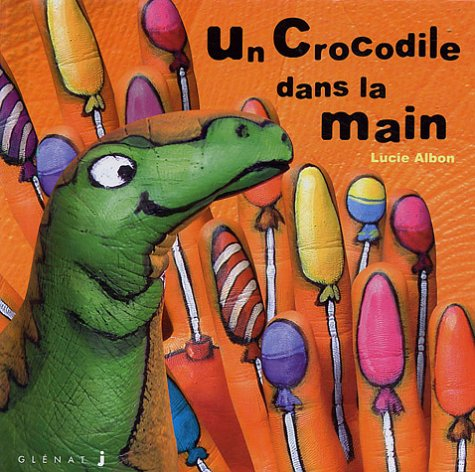Les histoires dans la main. Vol. 5. Un crocodile dans la main