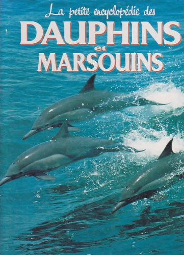 La petite encyclopédie des dauphins et marsouins