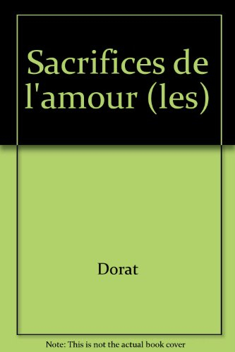 Les sacrifices de l'amour - Claude-Joseph Dorat