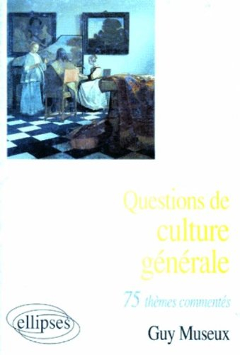 questions de culture générale: 75 thèmes commentés