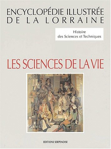 Encyclopédie illustrée de la Lorraine : histoire des sciences et techniques. Vol. 4. Les Sciences de