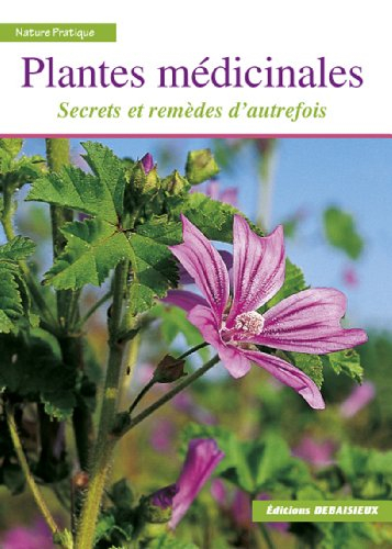 Plantes médicinales : secrets et remèdes d'autrefois