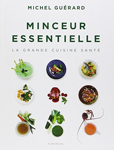 Minceur essentielle : la grande cuisine santé
