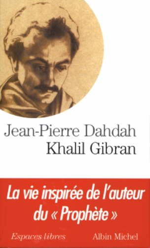 Khalil Gibran : la vie inspirée de l'auteur du Prophète