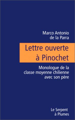 Lettre ouverte à Pinochet : monologue de la classe moyenne chilienne avec son père