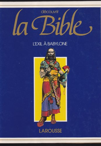 Découvrir la Bible. Vol. 5. L'Exil à Babylone