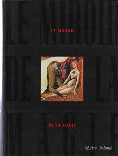 le miroir de la magie. histoire de la magie dans le monde occidental.