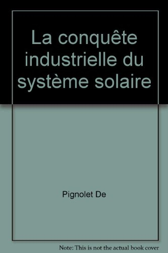 La Conquête industrielle du système solaire