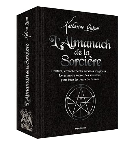 L'almanach de la sorcière : philtres, envoûtements, recettes magiques... : le grimoire secret des so