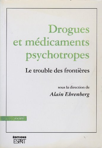 Drogues et médicaments psychotropes : le trouble des frontières