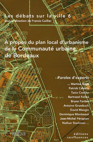 Les débats sur la ville. Vol. 6. A propos du plan local d'urbanisme de la Communauté urbaine de Bord