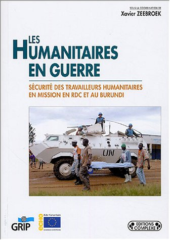 Humanitaires en guerre : sécurité des travailleurs humanitaires en mission en RDC et au Burundi