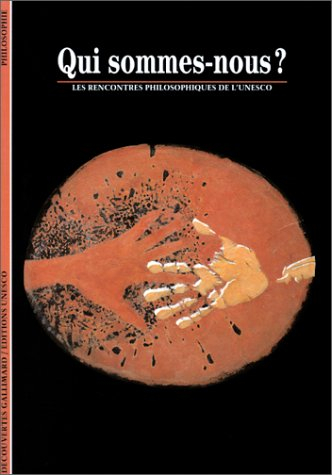 Qui sommes-nous ? : les rencontres philosophiques de l'UNESCO