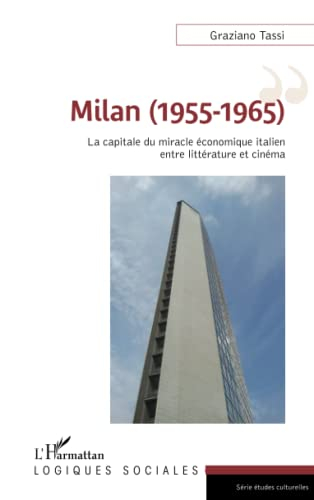 Milan, 1955-1965 : la capitale du miracle économique italien entre littérature et cinéma