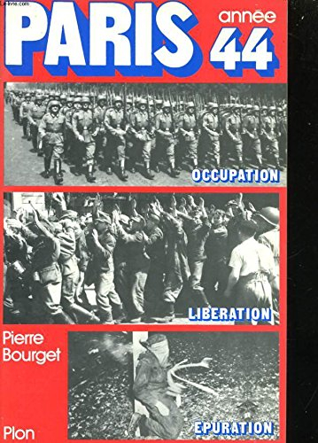 Paris, année 44 : occupation, libération, épuration