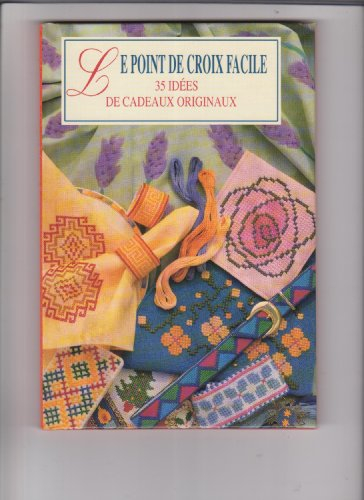 Le Point de croix facile : 35 idées de cadeaux originaux