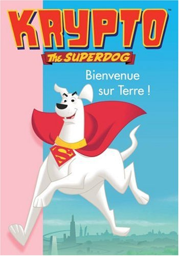 Krypto, the superdog. Vol. 1. Bienvenue sur Terre !