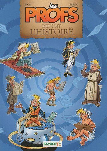 Les profs. Les profs refont l'histoire. Vol. 1