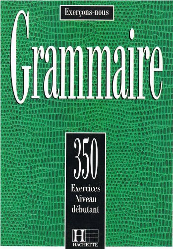 grammaire - 350 exercices niveau débutant