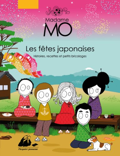 Madame Mo, les fêtes japonaises : histoires, recettes et petits bricolages
