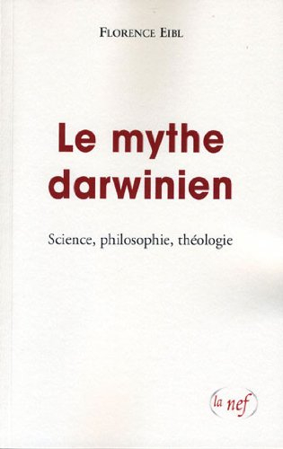 Le mythe darwinien : science, philosophie, théologie