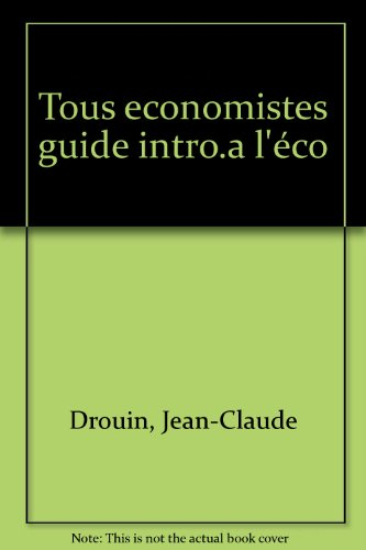 tous économistes : guide d'introduction à l'économie
