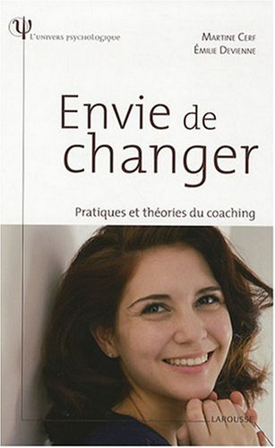 Envie de changer ? : pratiques et théories du coaching
