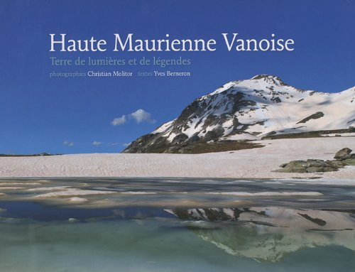 Haute Maurienne Vanoise: Terre de lumières et de légendes