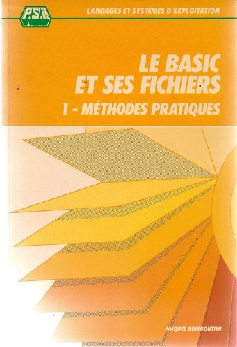 Basic et ses fichiers. Vol. 1. Méthodes pratiques