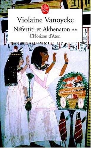 Néfertiti et Akhénaton. Vol. 2. L'horizon d'Aton
