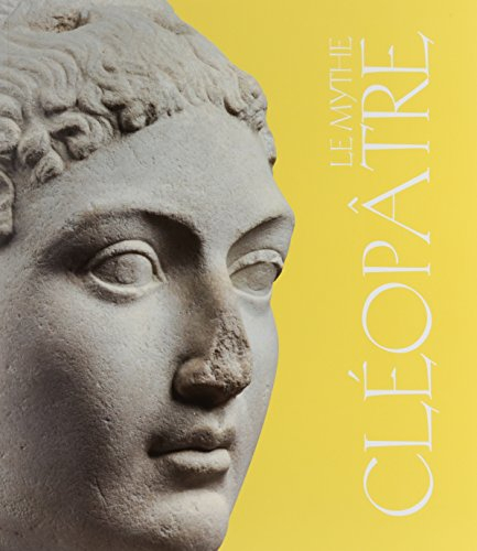 Le mythe Cléopâtre : exposition, Paris, Pinacothèque, du 10 avril au 7 septembre 2014