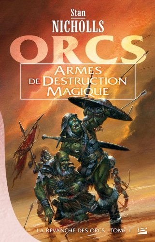 La revanche des Orcs. Vol. 1. Armes de destruction magique
