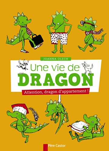 Une vie de dragon. Vol. 1. Attention, dragon d'appartement !