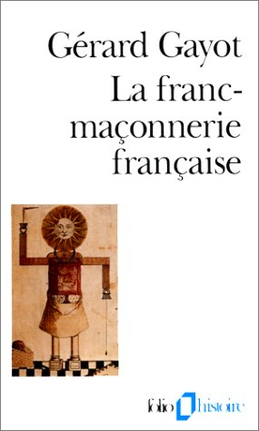 La Franc-maçonnerie française : textes et pratiques : 18e-19e siècles