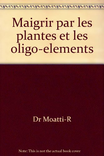Maigrir par les plantes et les oligo-éléments