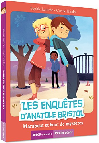 Les enquêtes d'Anatole Bristol. Marabout et bouts de mystère