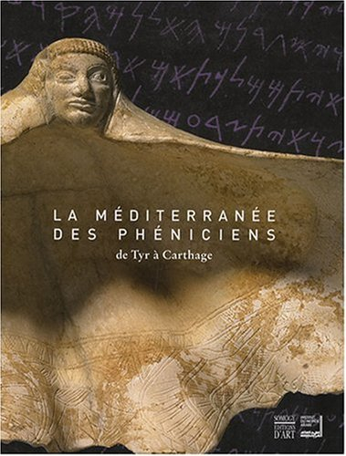 La Méditerranée des Phéniciens : de Tyr à Carthage : exposition, Paris, Institut du monde arabe, 6 n