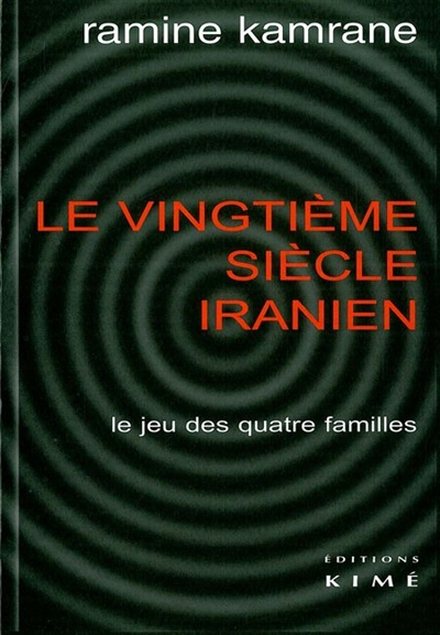 Le vingtième siècle iranien: Le jeu des quatre familles