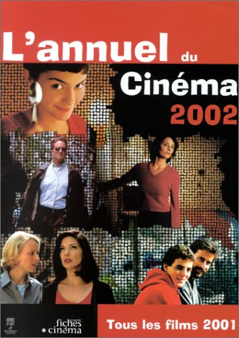 L'annuel du cinéma 2002 : tous les films 2001