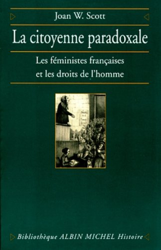 La citoyenneté paradoxale : les féministes françaises et les droits de l'homme
