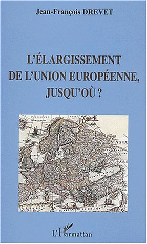 L'élargissement de l'Union européenne, jusqu'où ?